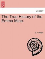 True History of the Emma Mine.