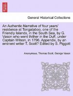 Authentic Narrative of Four Years' Residence at Tongataboo, One of the Friendly Islands, in the South Sea, by G. Vason Who Went Thither in the Duff, U