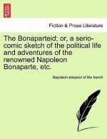 Bonaparteid; Or, a Serio-Comic Sketch of the Political Life and Adventures of the Renowned Napoleon Bonaparte, Etc.