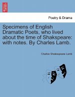 Specimens of English Dramatic Poets, Who Lived about the Time of Shakspeare