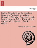 Sailing Directions for the Coasts of Spain and Portugal, from Cape Ortegal to Gibraltar. Compiled Chiefly from Surveys of Tofino, Pranzini, and Captai
