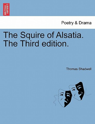Squire of Alsatia. the Third Edition.
