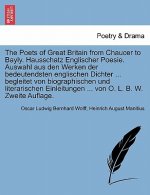 Poets of Great Britain from Chaucer to Bayly. Hausschatz Englischer Poesie. Auswahl Aus Den Werken Der Bedeutendsten Englischen Dichter ... Begleitet