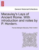 Macaulay's Lays of Ancient Rome. with Introduction and Notes by P. Hordern.