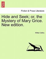 Hide and Seek; Or, the Mystery of Mary Grice. New Edition.