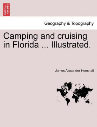 Camping and Cruising in Florida ... Illustrated.