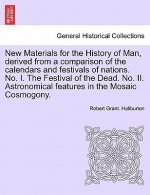 New Materials for the History of Man, Derived from a Comparison of the Calendars and Festivals of Nations. No. I. the Festival of the Dead. No. II. As