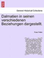 Dalmatien in Seinen Verschiedenen Beziehungen Dargestellt.
