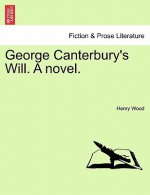 George Canterbury's Will. a Novel. Vol. III.