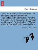 Two Misers, a Musical Farce. [in Two Acts, in Prose and Verse. Translated, with Alterations, from the French of C. G. Fenouillot de Falbaire de Quinge