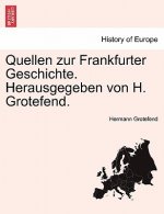 Quellen Zur Frankfurter Geschichte. Herausgegeben Von H. Grotefend. Erster Band.