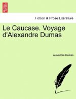 Caucase. Voyage D'Alexandre Dumas