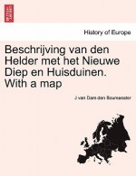 Beschrijving Van Den Helder Met Het Nieuwe Diep En Huisduinen. with a Map