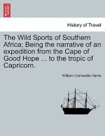 Wild Sports of Southern Africa; Being the Narrative of an Expedition from the Cape of Good Hope ... to the Tropic of Capricorn. Third Edition.