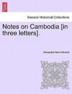 Notes on Cambodia [In Three Letters].