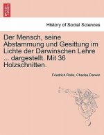 Mensch, Seine Abstammung Und Gesittung Im Lichte Der Darwinschen Lehre ... Dargestellt. Mit 36 Holzschnitten.