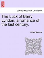 Luck of Barry Lyndon, a Romance of the Last Century.
