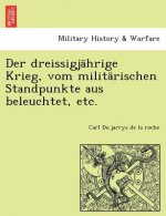 Dreissigjahrige Krieg, Vom Militarischen Standpunkte Aus Beleuchtet, Etc.