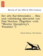 Alte Rarita Tenladen ... Neu Und Vollsta Ndig U Bersetzt Von Paul Heichen. [Together with Meister Humphrey's Wanduhr.]
