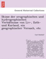 Skizze Der Orographischen Und Hydrographischen Verha Ltnisse Von LIV-, Esth- Und Kurland, Ein Geographischer Versuch, Etc.
