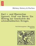 Karl v. und Maximilian Egmont, Graf von Büren. Ein Beitrag zur Geschichte des schmalkaldischen Krieges.
