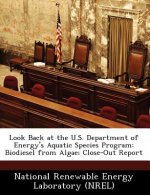 Look Back at the U.S. Department of Energy's Aquatic Species Program: Biodiesel from Algae; Close-Out Report