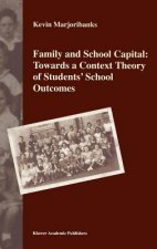 Family and School Capital: Towards a Context Theory of Students' School Outcomes