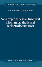 New Approaches to Structural Mechanics, Shells and Biological Structures