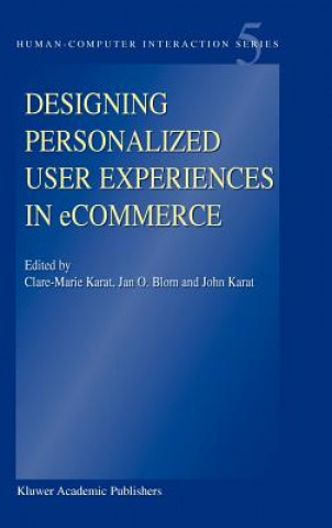 Designing Personalized User Experiences in eCommerce (Clare-Marie Karat,Jan O. Blom,John Karat)(Twarda)