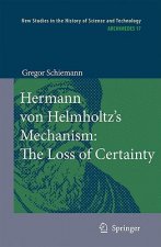 Hermann von Helmholtz's Mechanism: The Loss of Certainty