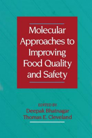 Molecular Approaches to Improving Food Quality and Safety (Deepak Bhatnagar)()