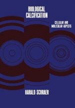 Biological Calcification: Cellular and Molecular Aspects
