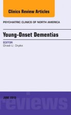 Young-Onset Dementias, An Issue of Psychiatric Clinics of North America