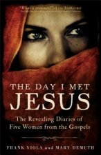 Day I Met Jesus - The Revealing Diaries of Five Women from the Gospels
