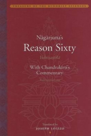 Nagarjuna's Reason Sixy (Yuktisastika) with Candrakirtis Commentary (Yuktisastikavrtti)