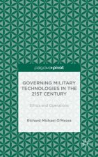 Governing Military Technologies in the 21st Century: Ethics and Operations