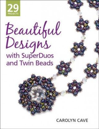 Beautiful Designs with SuperDuos and Twin Beads