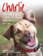 Charlie: the Dog Who Came in from the Wild