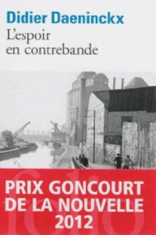 L'espoir en contrebande (Prix Goncourt de la nouvelle 2012)