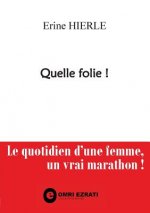Quelle folie !