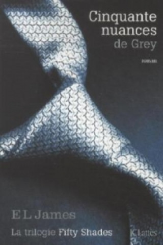 Cinquante nuances de Grey. Fifty Shades of Grey - Geheimes Verlangen, französische Ausgabe