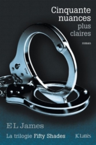 Cinquante nuances plus claires. Fifty Shades Freed - Befreite Lust, französische Ausgabe