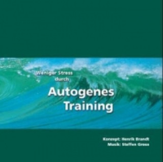 Weniger Stress durch Autogenes Training. Tl.1, 1 Audio-CD