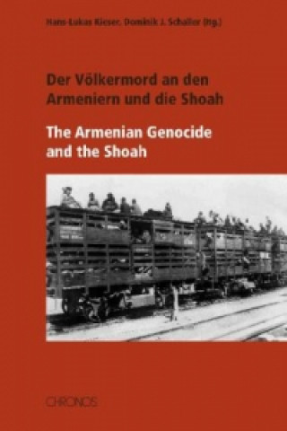 Der Völkermord an den Armeniern und die Shoah - The Armenian Genocide and the Shoa. The Armenian Genocide and the Shoa