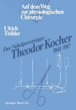 Der Nobelpreistrager Theodor Kocher 1841-1917