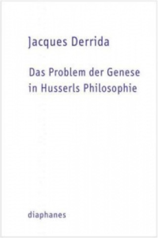 Das Problem der Genese in Husserls Philosophie