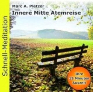 Schnell-Meditation: Innere Mitte Atemreise, Audio-CD