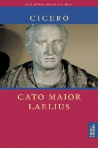 Cato Maior 'Über das Alter'. Laelius 'Über die Freundschaft'