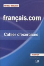 français.com débutant 2e édition - Cahier d'exercices