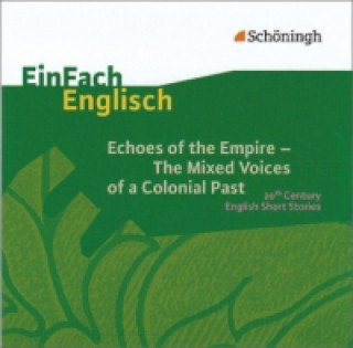 Echoes of the Empire - The Mixed Voices of a Colonial Past, 1 Audio-CD, Audio-CD